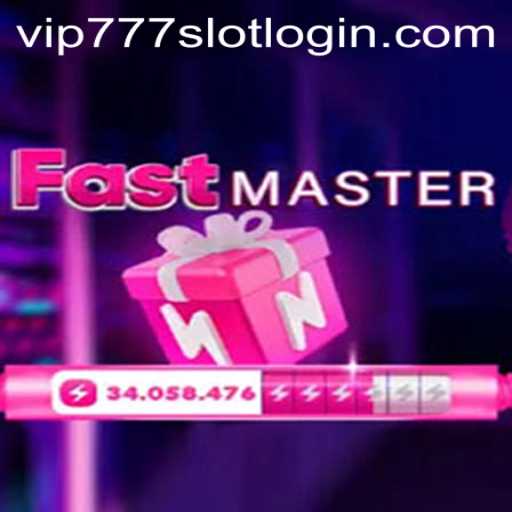 Discover the Thrills of FastMaster and the Excitement of VIP777 Slot Login