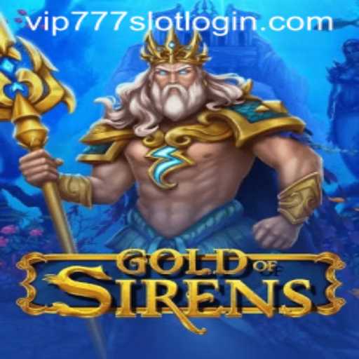 GoldofSirens: Dive into an Epic Voyage with VIP777 Slot Login