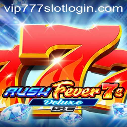 Unraveling the Excitement of RushFever7sDeluxeSE - Your Premier VIP777 Slot Login Experience